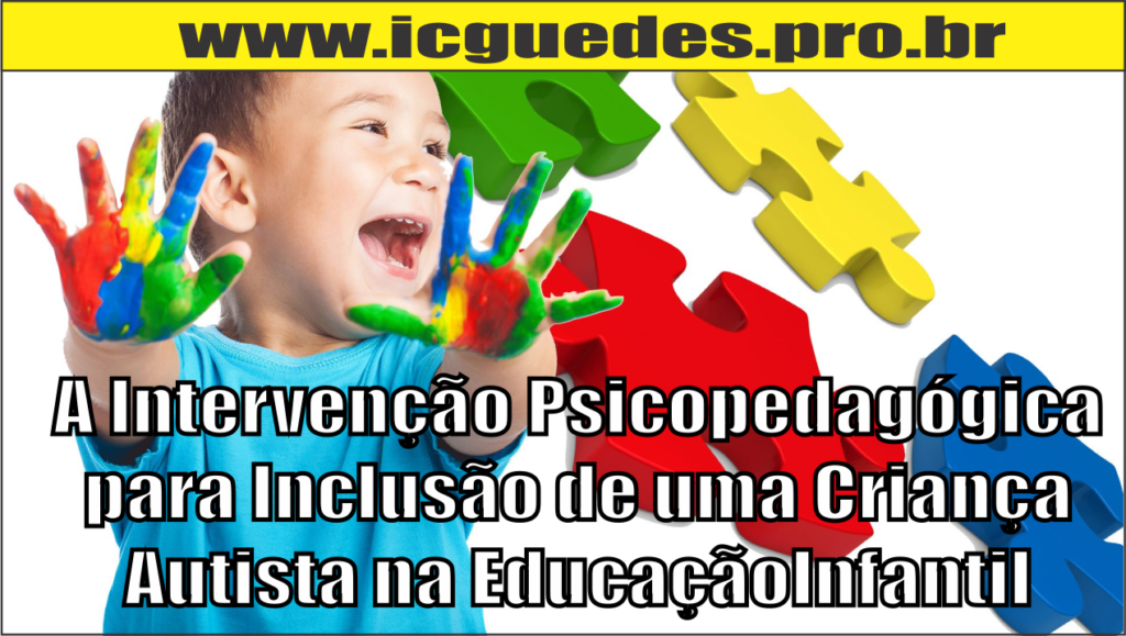 A Intervenção Psicopedagógica Para Inclusão De Uma Criança Autista Na Educação Infantil Prof 8097