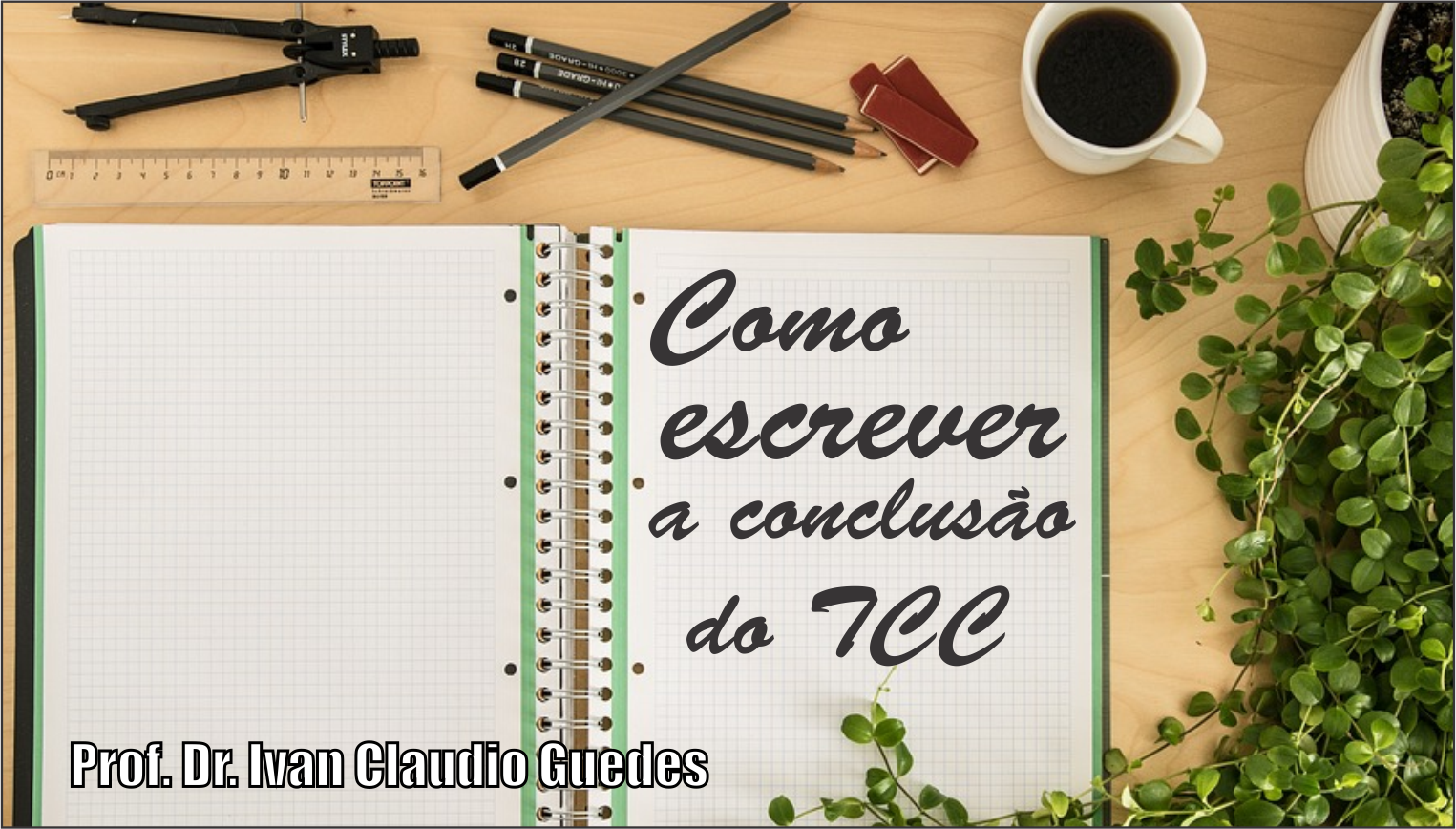 CONCLUSÃO DE TCC - Passo A Passo - Prof. Dr. Ivan Claudio Guedes